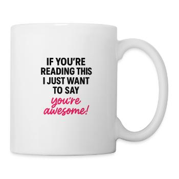 youre awesome black text transparent - Tasse - Weiß - Rechts