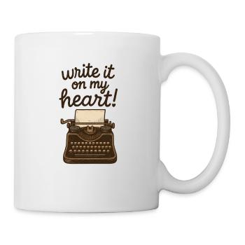 Schreib es auf mein Herz - Tasse - Weiß - Rechts
