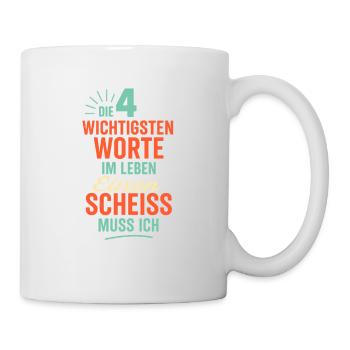 Die 4 wichtigsten Worte im leben Einen Scheiss - Tasse - Weiß - Rechts