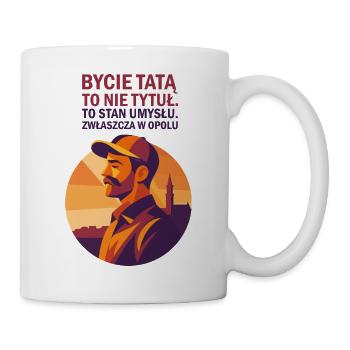 Vater aus Oppeln zu sein – das ist eine Geisteshaltung - Tasse - Weiß - Rechts
