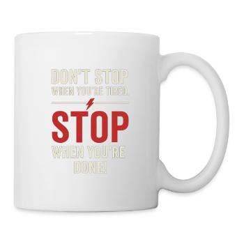 Motivation : Don't stop when you're tired - Mug - white - Right