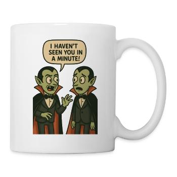 I haven't seen you in a minute (Vampires) - Mug - white - Right