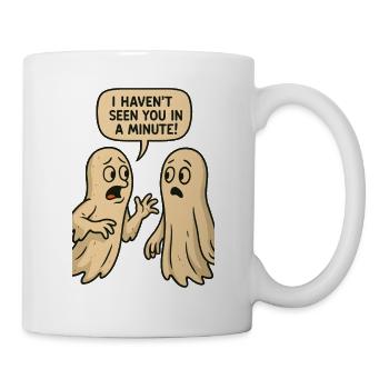 I haven't seen you in a minute (Ghosts) - Mug - white - Right