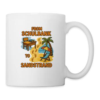 From Schulbank to Sandstrand - Tasse - Weiß - Rechts