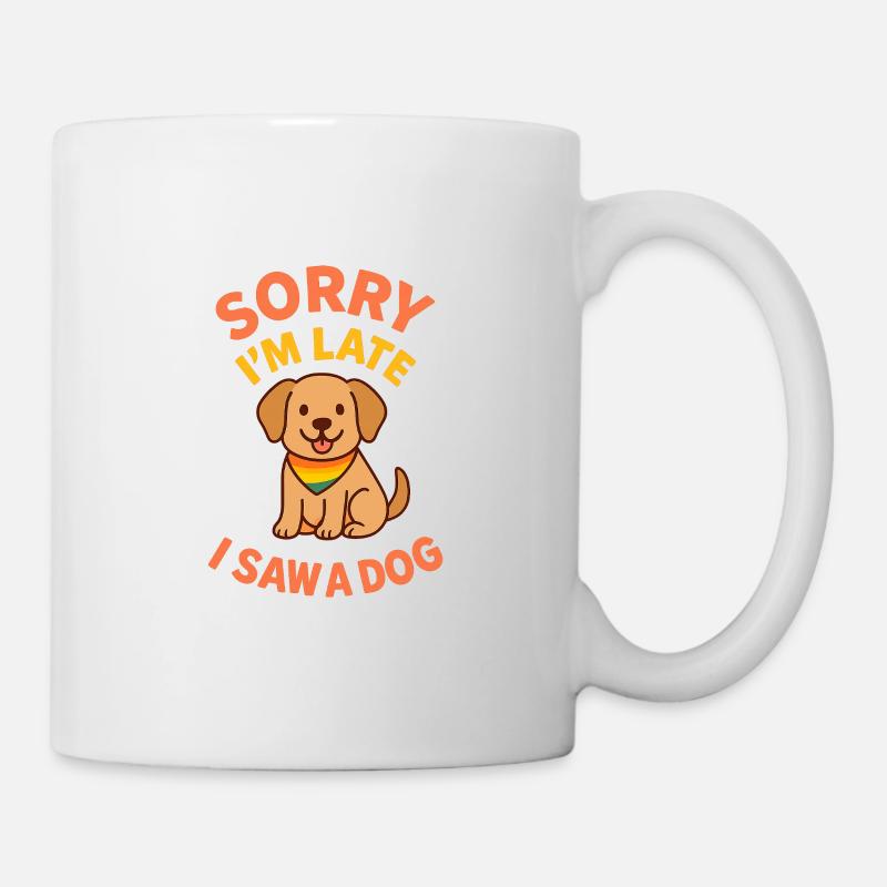 Sorry, I'm Late – Dog Spotted! - Mug - white