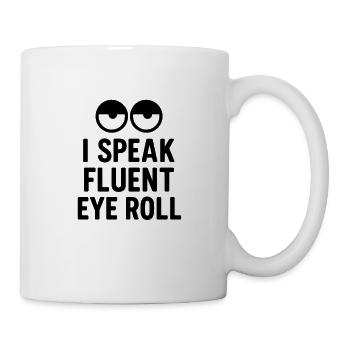 I speak Fluent Eye Roll - Mug - white - Right
