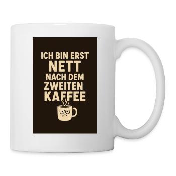 > "I'm only nice after the second coffee." - Mug - white - Right