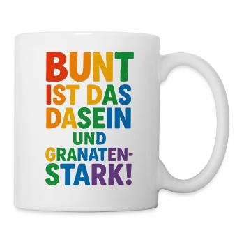 Bunt ist das Dasein und granatenstark! - Tasse - Weiß - Rechts