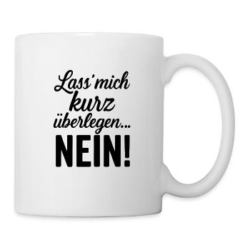 Let me think for a moment. No! Funny sayings - Mug - white - Right