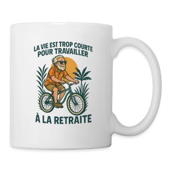 La vie est trop courte pour travailler à la ret... - Mug blanc - blanc - Droite