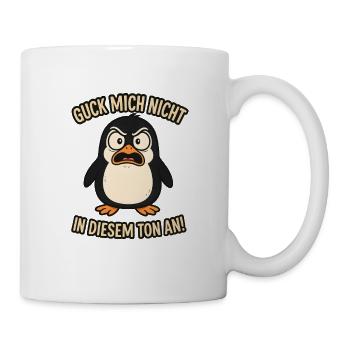 Guck Mich Nicht In Diesem Ton An Pinguin lustig - Tasse - Weiß - Rechts