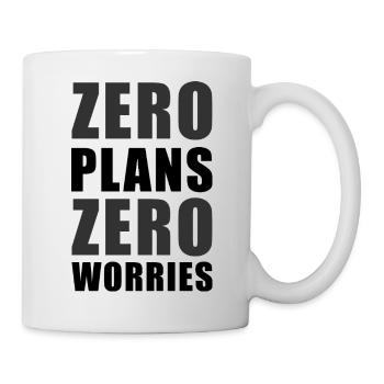 Zero Plans Zero Worries Funny Sarcasm Quote - K - Mug - white - Right