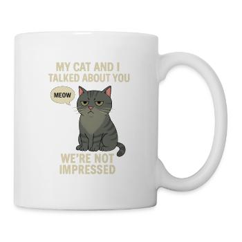 Meine Katze und ich Mürrische Katze mit humorvollem Text - Tasse - Weiß - Rechts