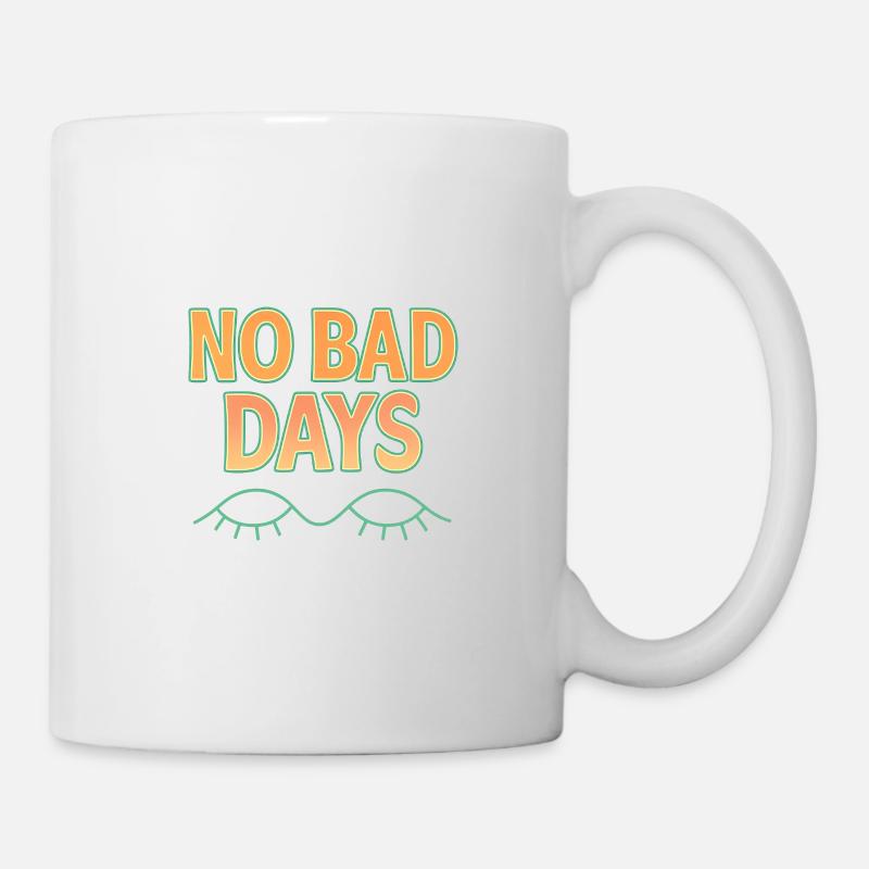 No Bad Days - Tasse - Weiß