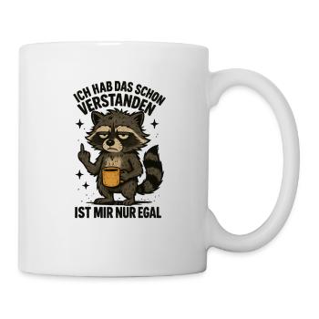 Hab Das Schon Verstanden Ist Mir Nur Egal - Tasse - Weiß - Rechts