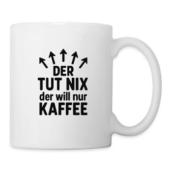 He doesn't do anything, he just wants coffee funny - Mug - white - Right
