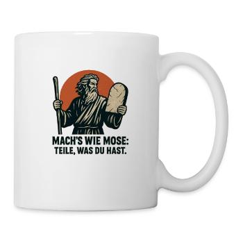 Mach es wie Mose - teile was du hast - Tasse - Weiß - Rechts