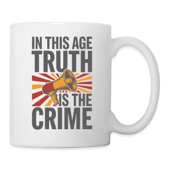 In This Age Truth Is The Crime Statement - Tasse - Weiß - Rechts