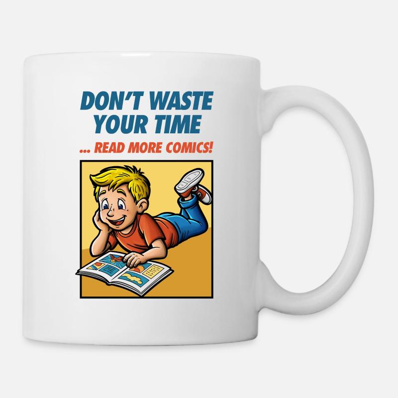 Don't Waste Your Time ... Read More Comics! - Mug - white