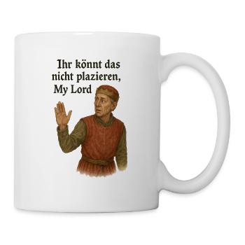 You can't place that, My Lord - Mug - white - Right