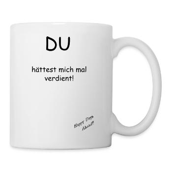 Du hättest mich mal verdient! - Tasse - Weiß - Rechts