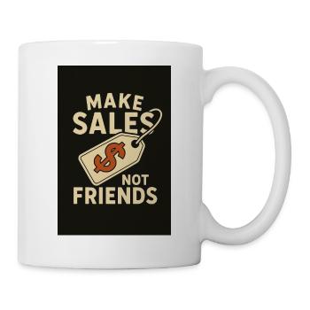 Make Sales Not Friends T-Shirt Design - Mug - white - Right