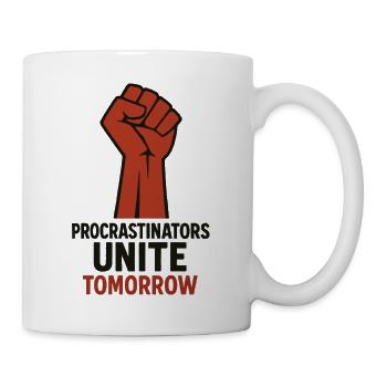 Procrastinators Unite, Tomorrow Motiv - Mug - white - Right
