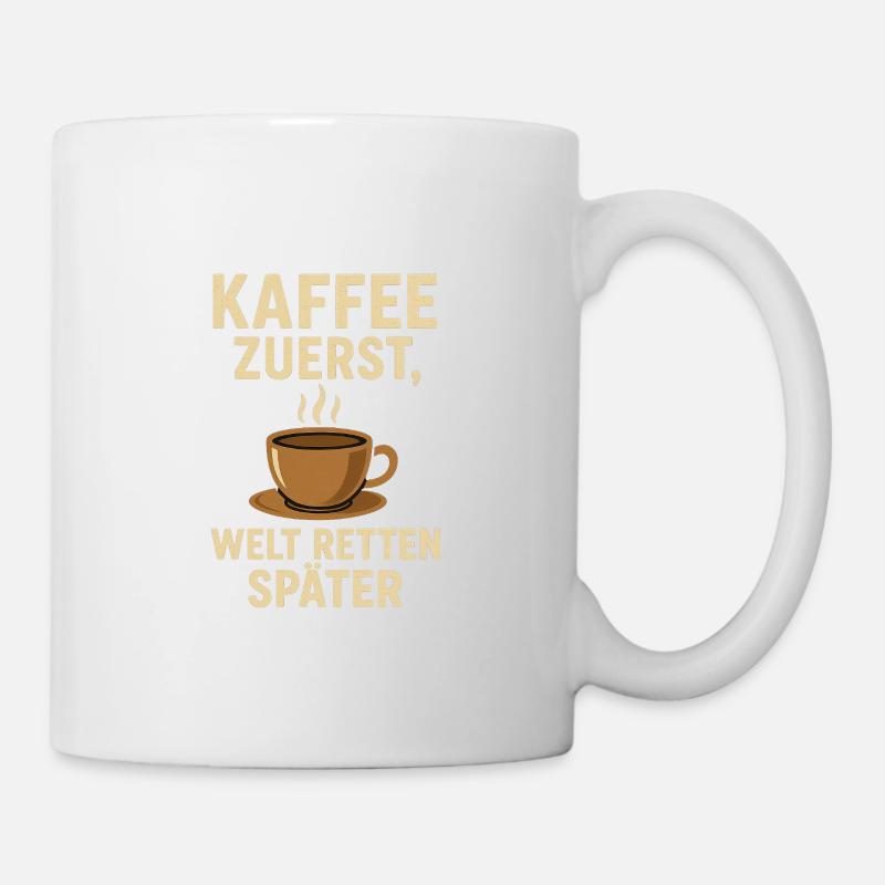 Coffee first, save the world later - Mug - white