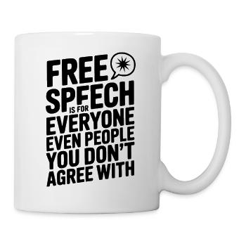 Free Speech is For Everyone Even People You Don’t  - Mug - white - Right