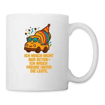 Ich_mische_nicht_nur_Beton_ich_mische_Freunde_u - Tasse - Weiß - Rechts