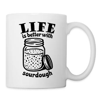 Life is better with sourdough - Tasse - Weiß - Rechts