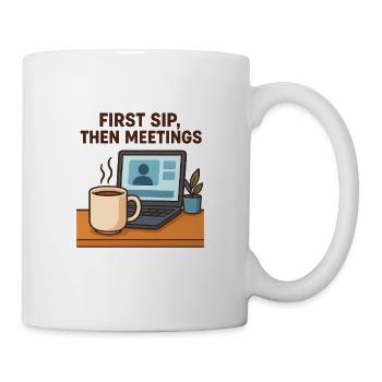 first sip then meetings - Mug - white - Right