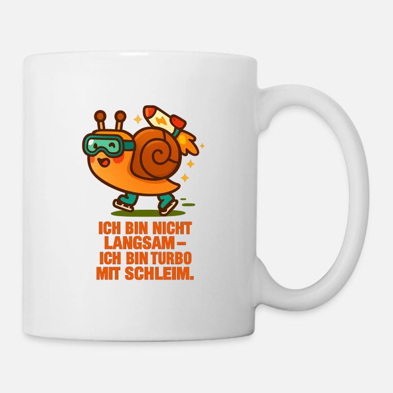 ich_bin_nicht_Langsam_Ich_bin_Turbo_mit_Schleim - Tasse - Weiß