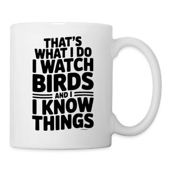 That’s What I Do I Watch Birds and I Know Things - Mug - white - Right