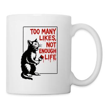 Cat Art: Too Many Likes, Too Little Life - Mug - white - Right