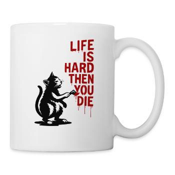 La vie est dure, puis vous mourez | Dicton de chat - Mug blanc - blanc - Droite