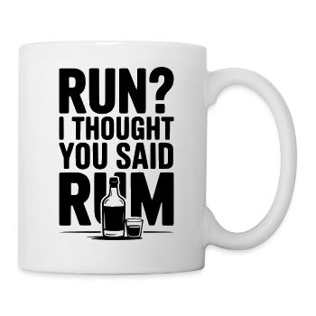 Laufen? Ich dachte, du hättest Rum gesagt - Tasse - Weiß - Rechts