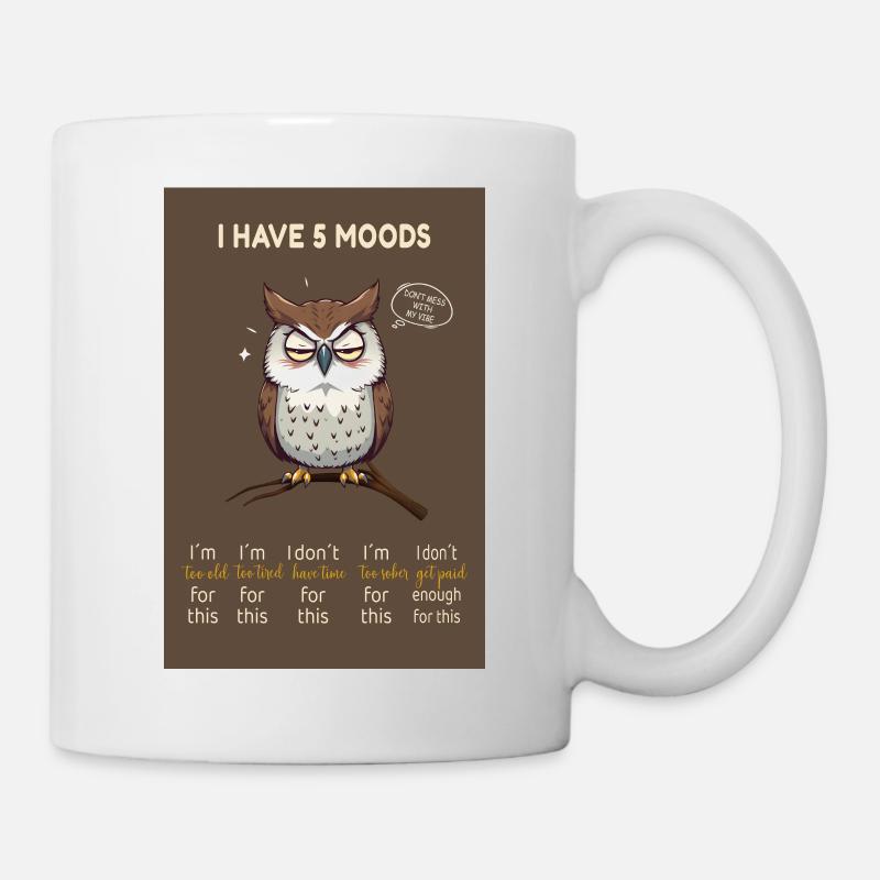 I Have 5 Moods – Lustige Eule mit Spruch - Tasse - Weiß