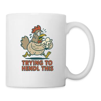 trying to hendl this funny chicken crazy saying - Mug - white - Right