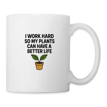 I work hard for better plants - Mug - white - Right