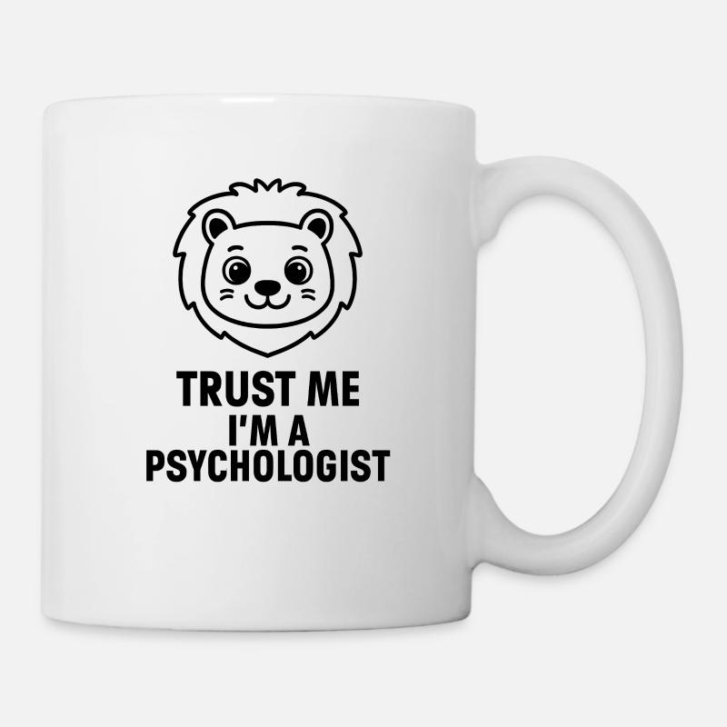 GLAUB MIR, ICH BIN PSYCHOLOGE - Tasse - Weiß