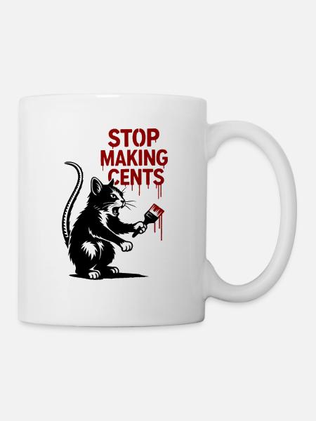 Stop Making Cents Katzengraffiti - Tasse - Weiß