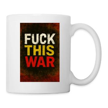 Fuck This War Protest - Mug - white - Right