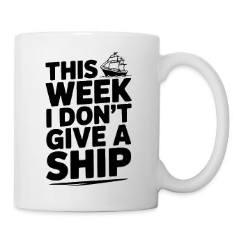 Diese Woche gebe ich kein Schiff - Tasse - Weiß - Rechts