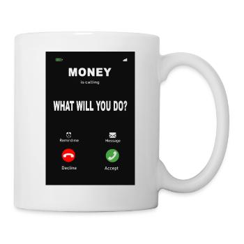 Money Is Calling – What Will You Do? - Tasse - Weiß - Rechts
