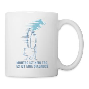 Montag Ist Kein Tag, Es Ist Eine Diagnose Blau - Tasse - Weiß - Rechts
