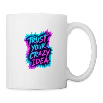 Trust Your Crazy Idea Neon - Tasse - Weiß - Rechts