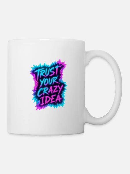 Trust Your Crazy Idea Neon - Tasse - Weiß