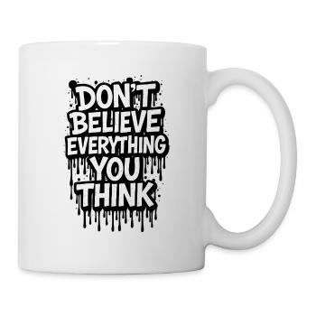 Don't Believe Everything You Think - Mug - white - Right