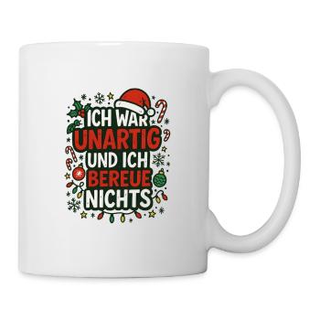 Unartig und ich bereue nichts – Weihnachtsspruch - Tasse - Weiß - Rechts